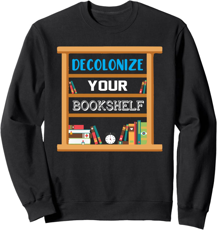 Decolonize Your Bookshelf - Bookworm Reading Sweatshirt