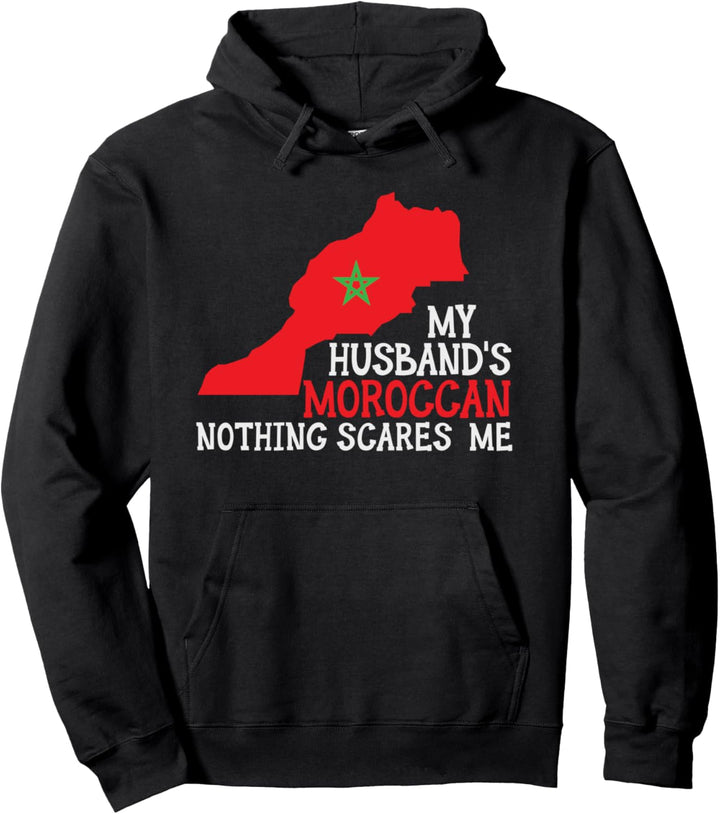 Nothing Scares Me My Husband's Moroccan Wife Marokko Pullover Hoodie