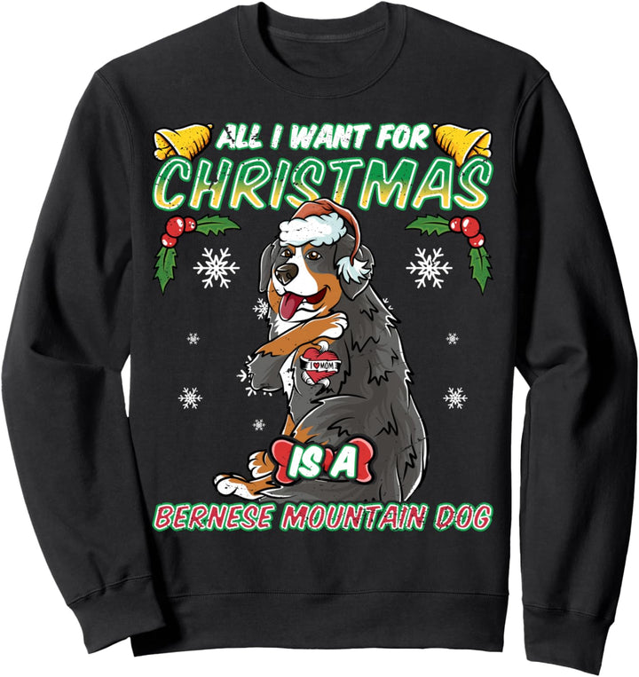 All I Want For Christmas Is A Bernese Mountain Dog Weihnacht Sweatshirt