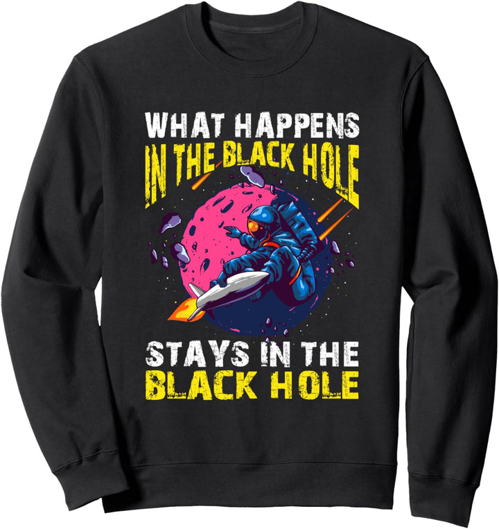 What Happens In Black And Hole Stays In Black And Hole Sweatshirt