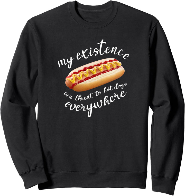 Komisch, dass meine Existenz Hotdogs überall bedroht Sweatshirt