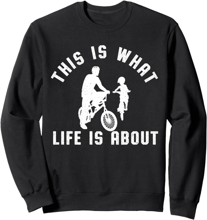 Darum Geht Es Im Leben Vater Kind Sohn BMX Fahrrad Fahren Sweatshirt