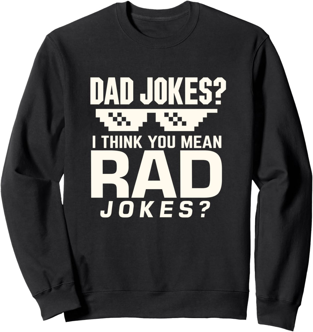 Fathers Day Gift Funny Dad Jokes Rad Jokes Sweatshirt