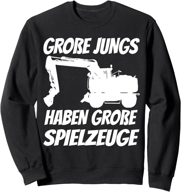 Grosse Jungs haben grosse Spielzeuge Baggerfahrer Sweatshirt