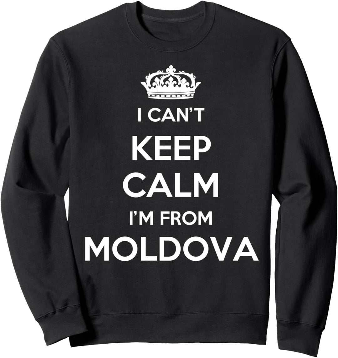 Ich kann nicht ruhig bleiben Ich komme aus dem Land Moldawien Sweatshirt
