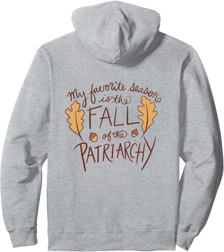 My Favorite season is the fall of the patriarchy Pullover Hoodie