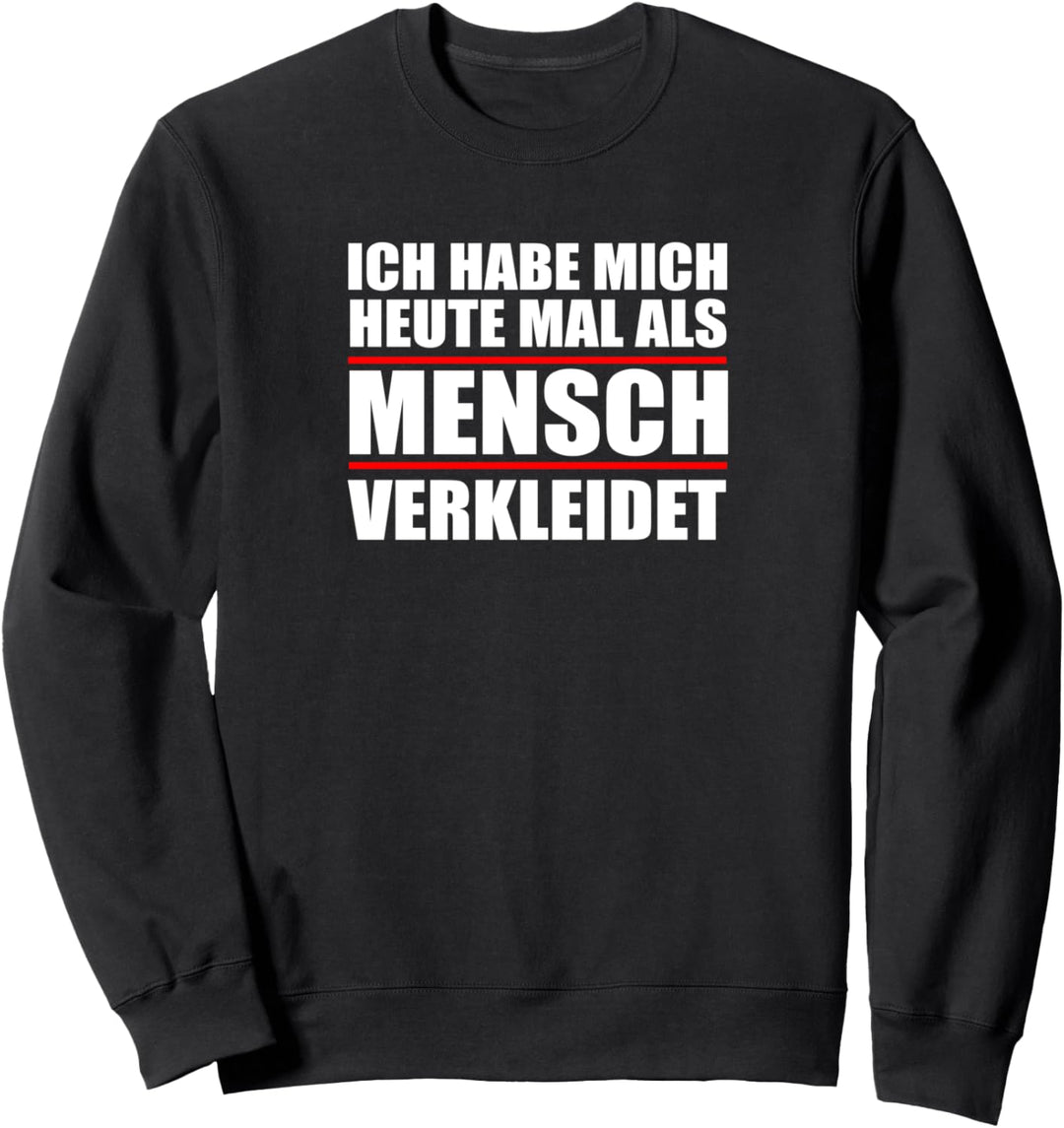 Ich habe mich als Mensch verkleidet Lustig Kostüm Fun Humor Sweatshirt