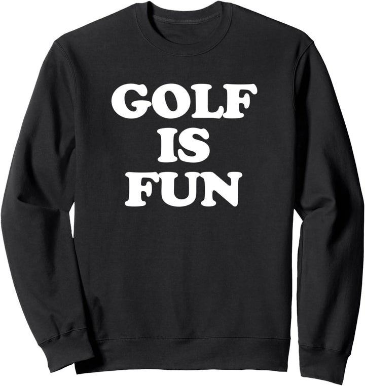 Golf Is Fun Tshirt funny saying golfer tee golfing tees golf Sweatshirt