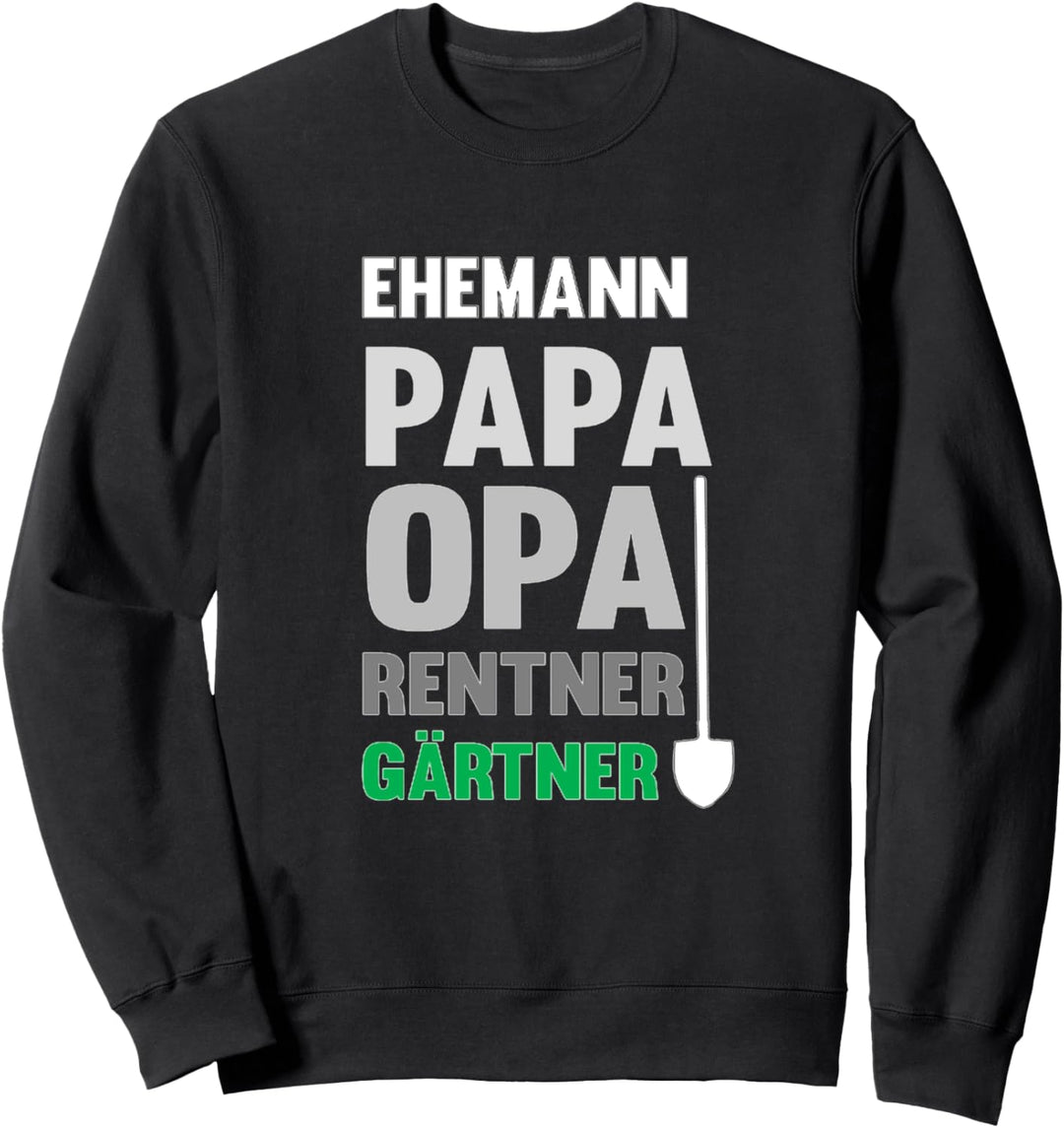 Ehemann, Papa und Opa, sowie Rentner und Gärtner im Garten Sweatshirt