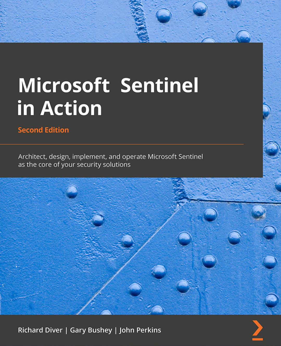 Microsoft Sentinel in Action: Architect, design, implement, and operate Microsoft Sentinel as the co