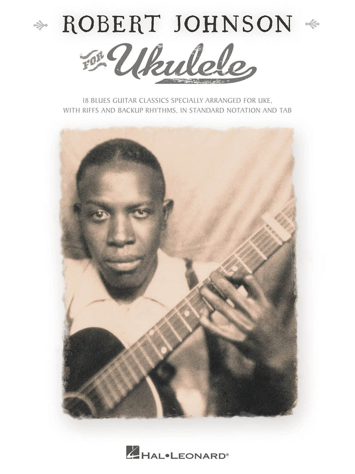 Robert Johnson For Ukulele: Songbook für Ukulele: Is Blues Guitar Classics Specially Arranged for Uk