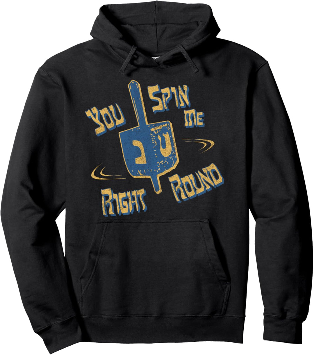 You Spin Me Right Round Jewish Dreidel Pullover Hoodie
