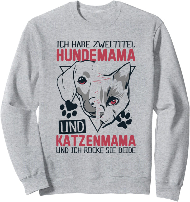 Hundemama & Katzenmama Lustiger Hunde Katzen Spruch Sweatshirt
