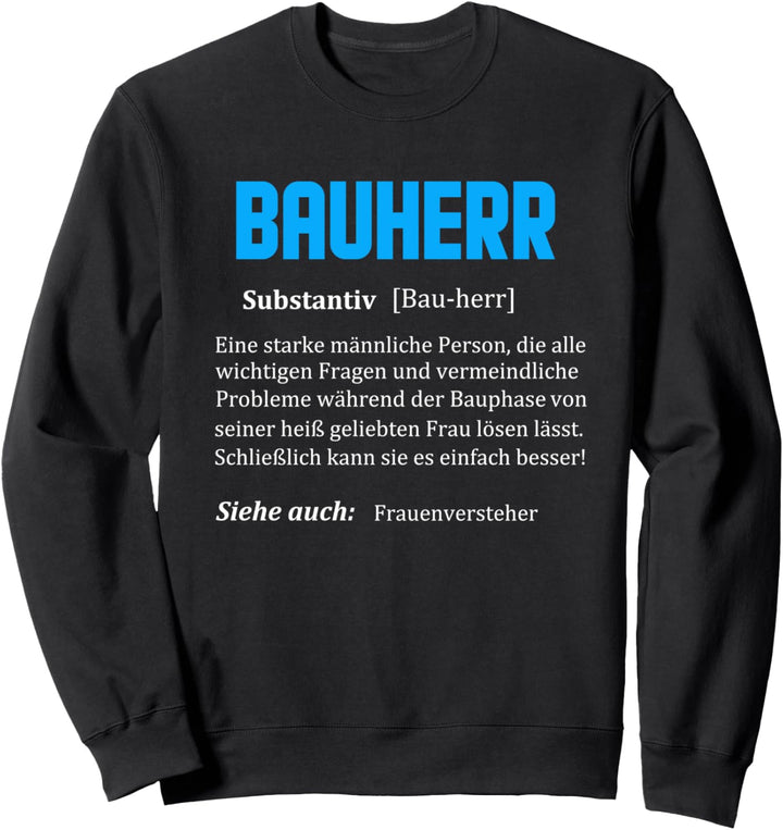 Bauherr Hausbau Bauzeit lustige Beschreibung Spruch Humor Sweatshirt
