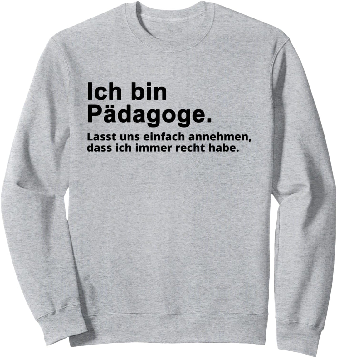 Pädagoge Spruch Sweatshirt