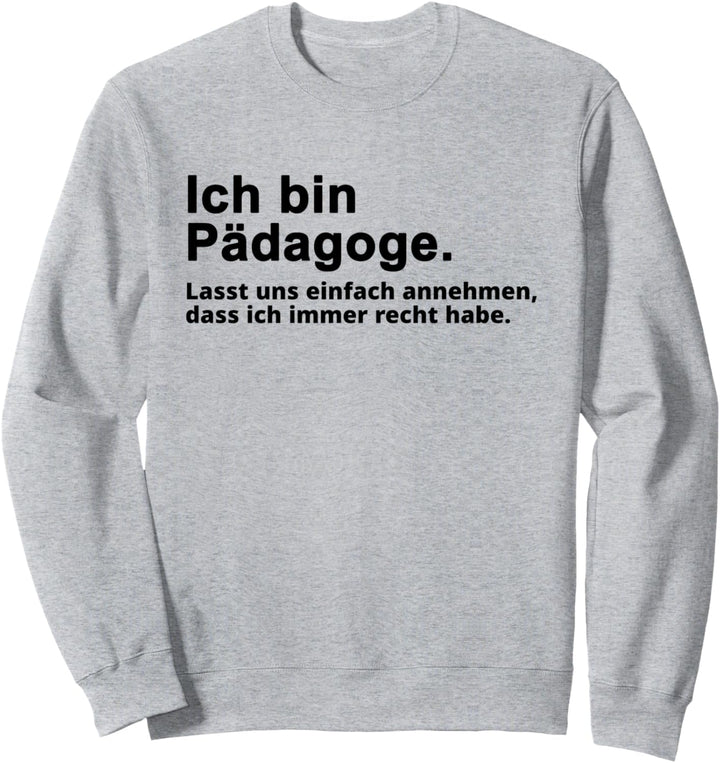 Pädagoge Spruch Sweatshirt