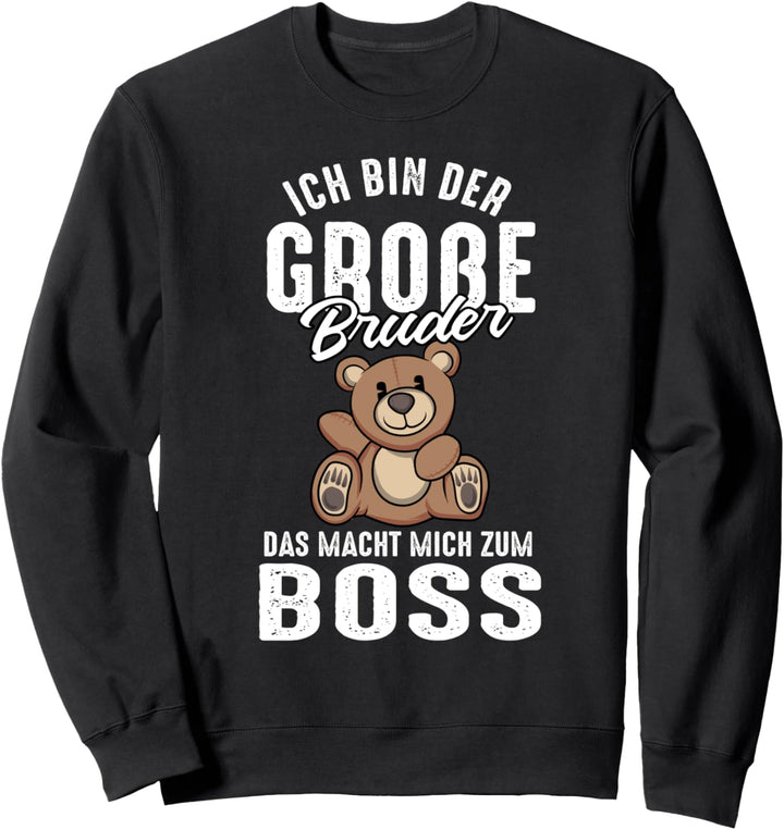Ich bin der grosse Bruder das macht mich zum Boss Teddybär Sweatshirt