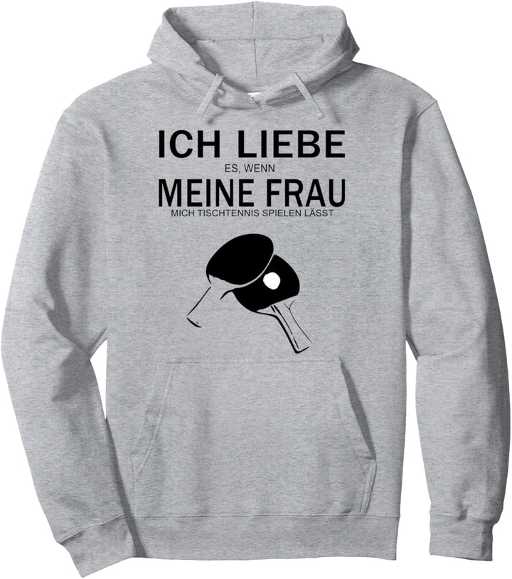 Ich liebe es wenn meine Frau mich Tischtennis spielen lässt Pullover Hoodie
