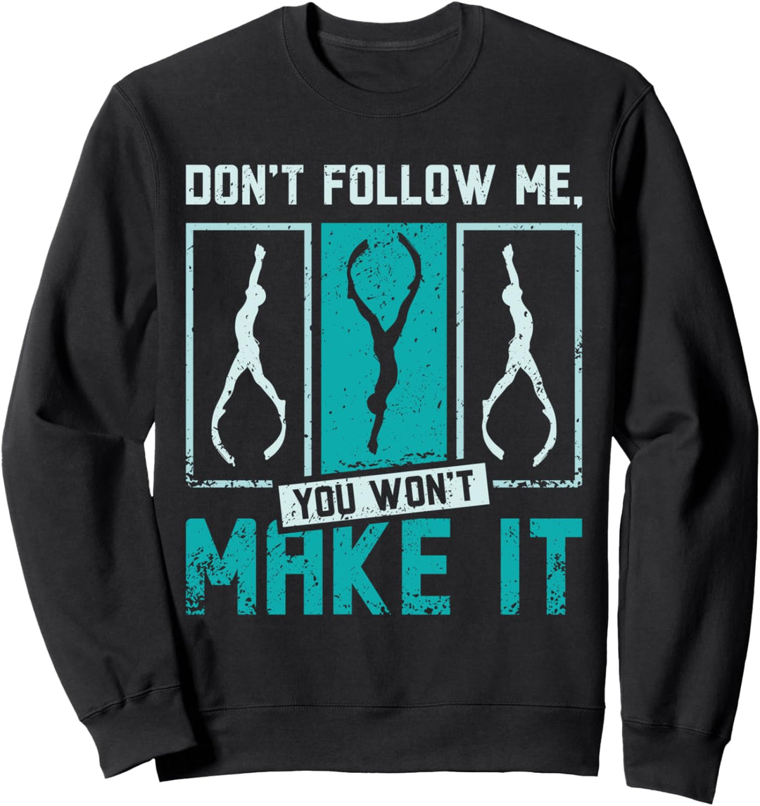 Folge mir nicht, du schaffst es nicht Freediving Sweatshirt