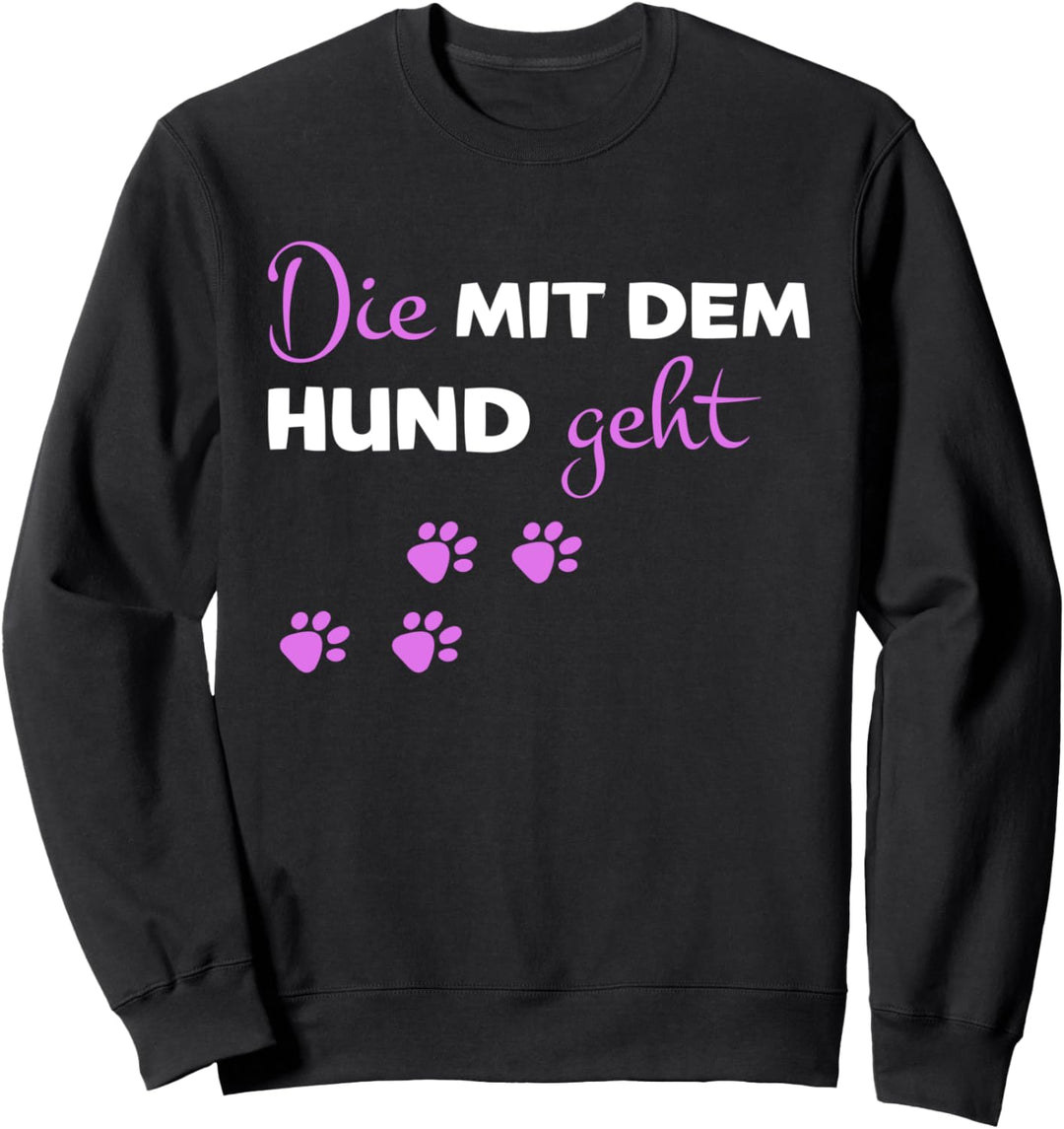 Die mit dem Hund geht Frauen Spruch Hunde Sweatshirt