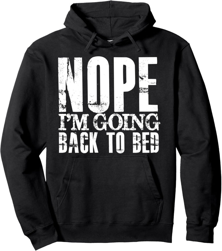Back to School Gifts,Nope Im Going Back to Bed Pullover Hoodie