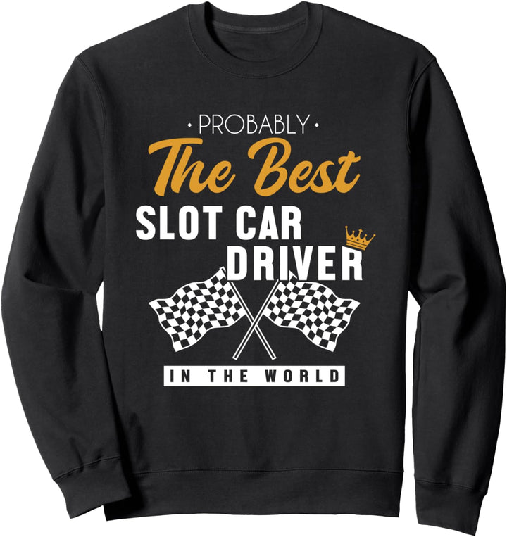 Best Slot Car Driver World Minicar Slot Car RC Car Slotcar Sweatshirt