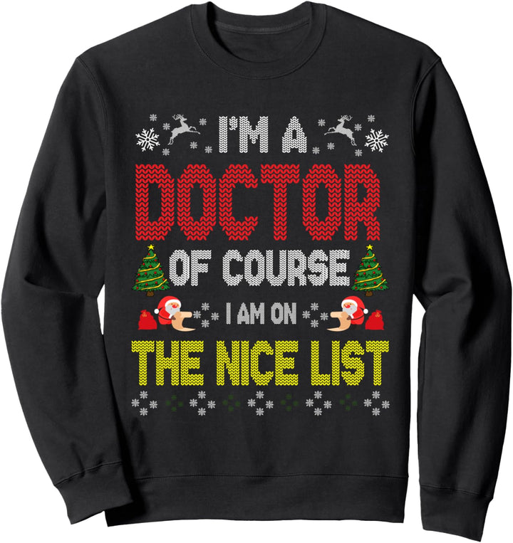 Doctor Of Course On The Nice List Ugly Christmas Sweater Sweatshirt