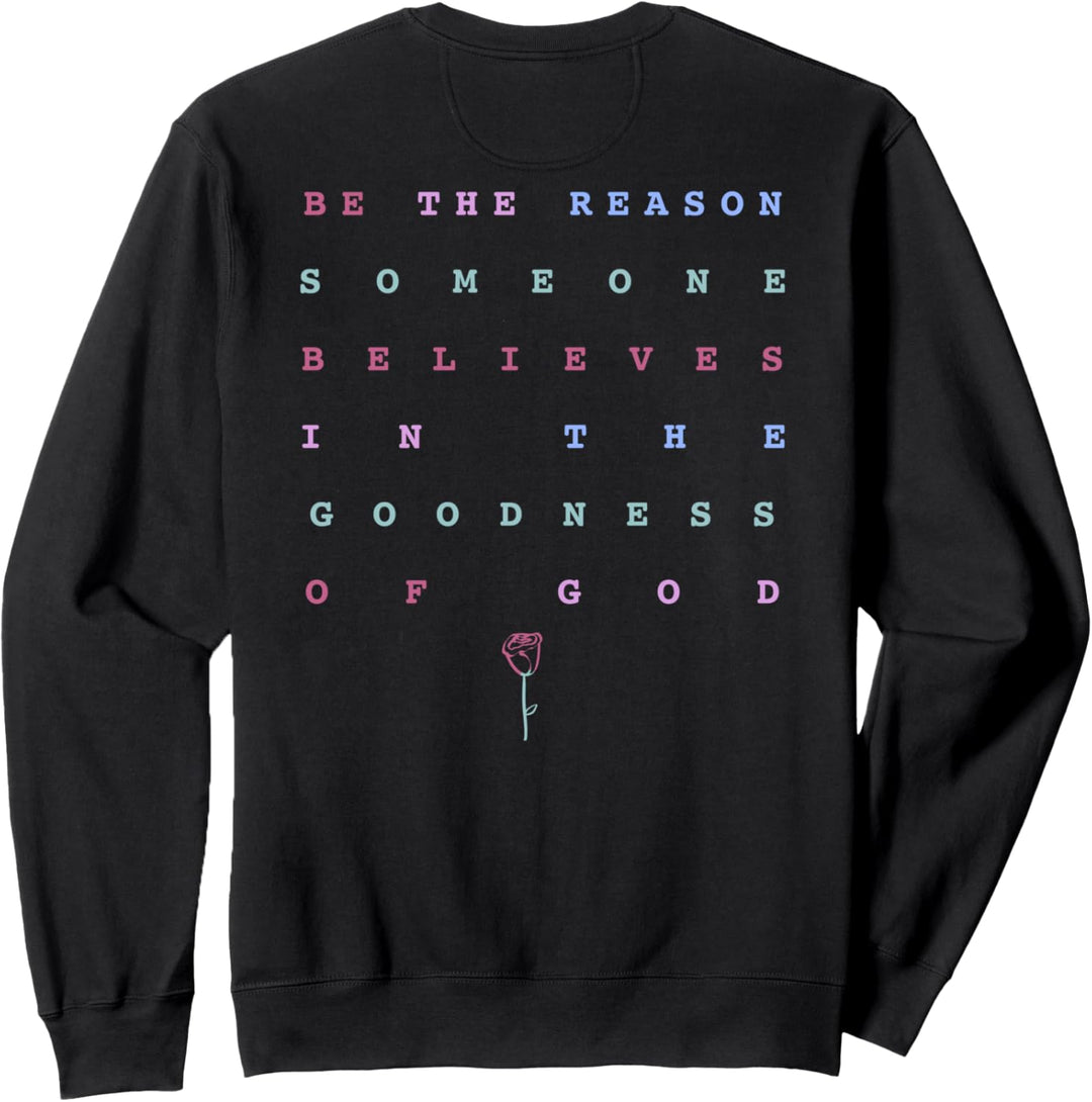 Trendy Be The Reason Someone Believes In The Goodness Of God Sweatshirt
