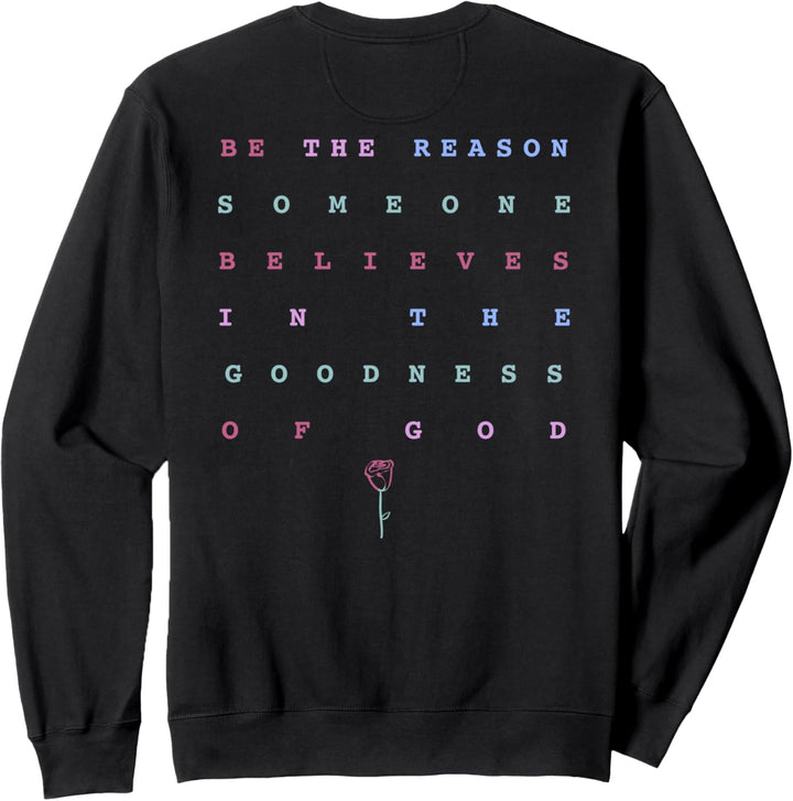 Trendy Be The Reason Someone Believes In The Goodness Of God Sweatshirt