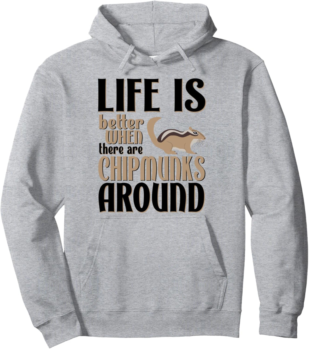Life is Better With Chipmunks Pullover Hoodie