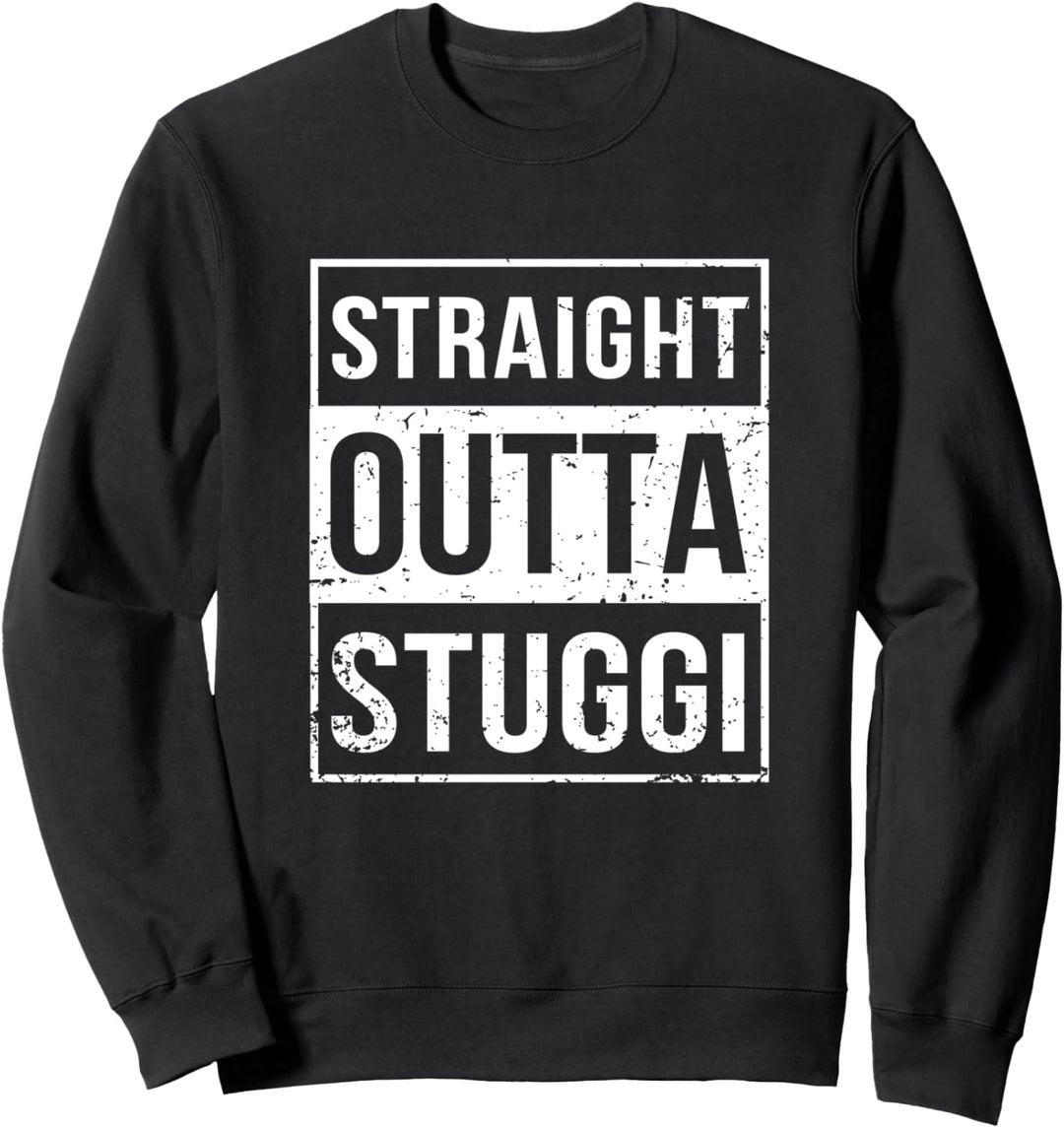 Lustig Straight Outta Stuggi Stuttgart Baden-Württemberg Sweatshirt