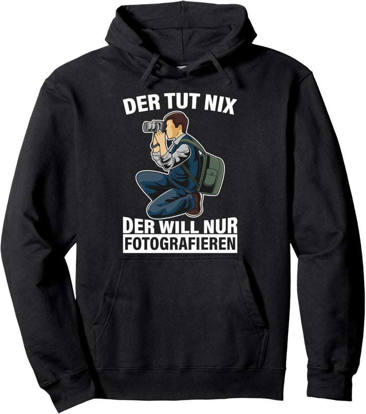 Die Tut Nix Will Nur Fotografieren Fotografin Kamera Fotos Pullover Hoodie
