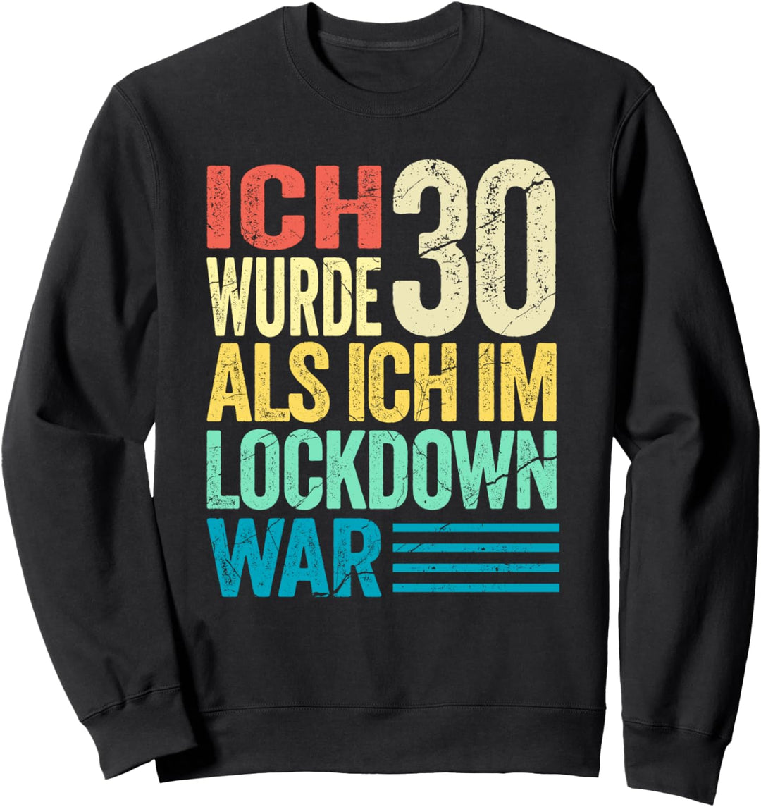 30. Geburtstag Shirt I Ich Wurde 30 Als Ich Im Lockdown War Sweatshirt