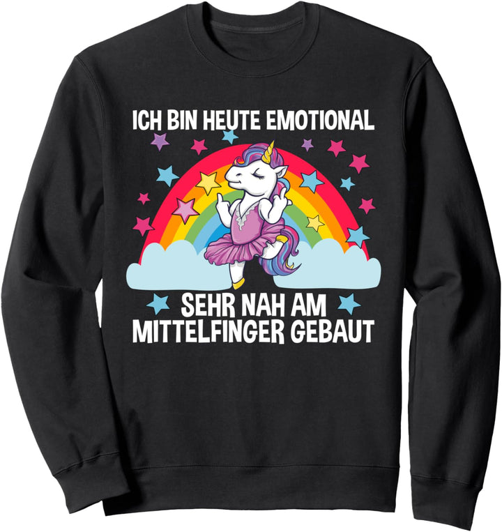 Ich Bin Heute Emotional Sehr Nah Am Mittelfinger Gebaut Sweatshirt