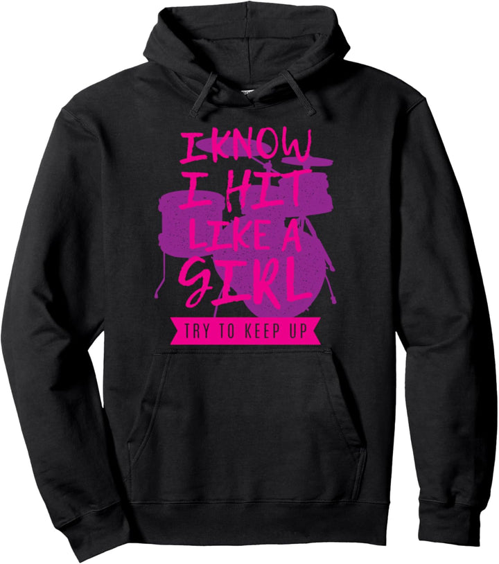 I know I hit like a girl - female Drummer Drums Musician Pullover Hoodie