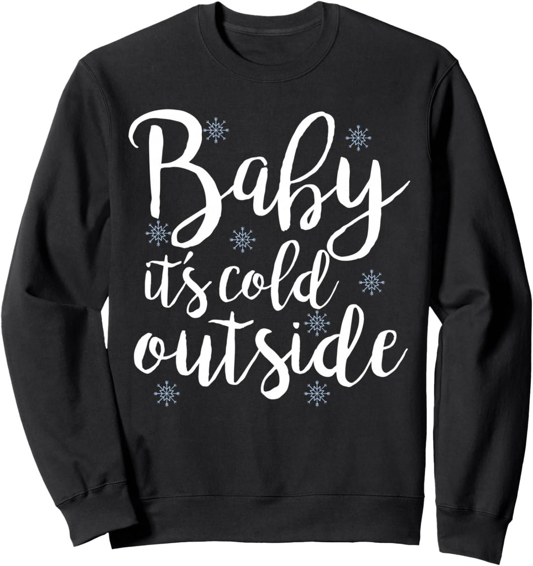 Baby Its Cold Outside gift Men | Women | Kids Sweatshirt