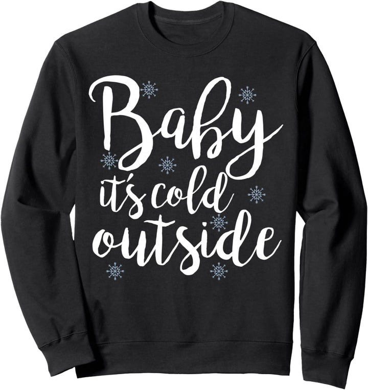 Baby Its Cold Outside gift Men | Women | Kids Sweatshirt