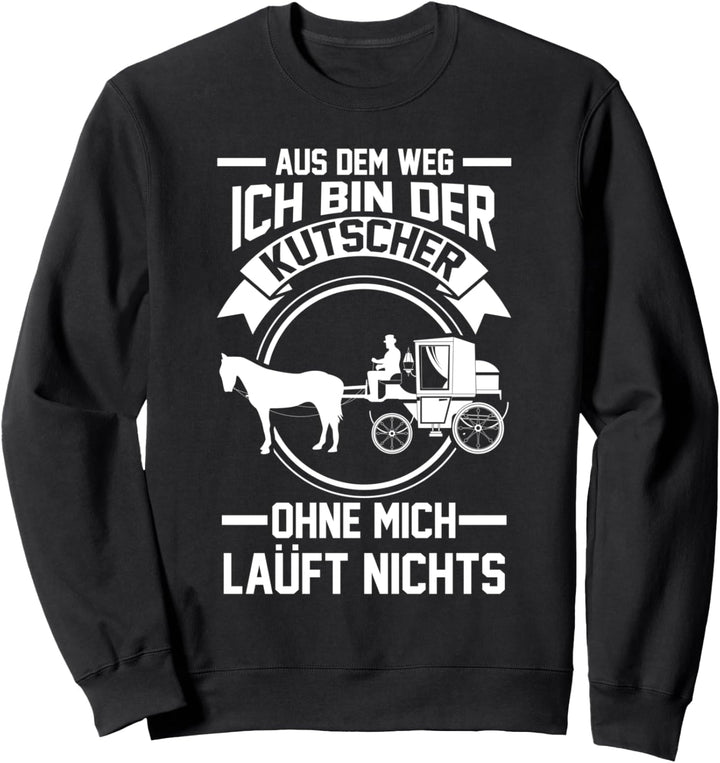 Kutscher Pferdekutsche Kutsche Pferde Sweatshirt