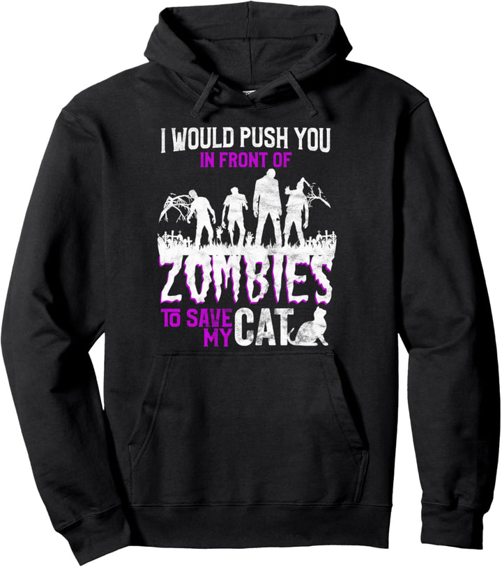 Ich würde dich vor Zombies schieben, um meine Katze zu Pullover Hoodie