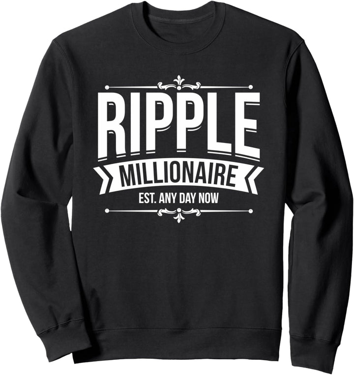 Ripple Millionaire Est Any Day Now | Crypto Blockchain Sweatshirt