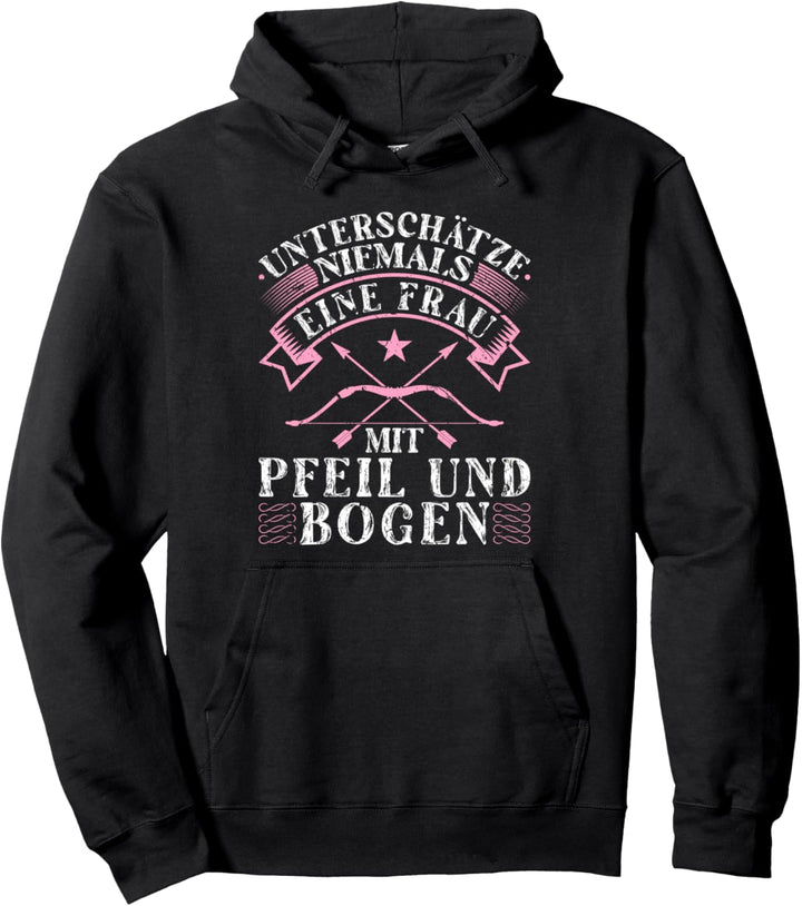 Unterschätze Niemals Frau mit Pfeil und Bogen Bogenschützin Pullover Hoodie