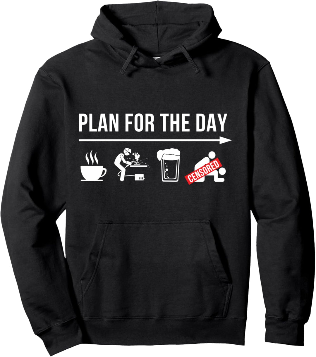 Plan For The Day Schweisser Metallbauer Tagesplan Kaffee Bier Pullover Hoodie