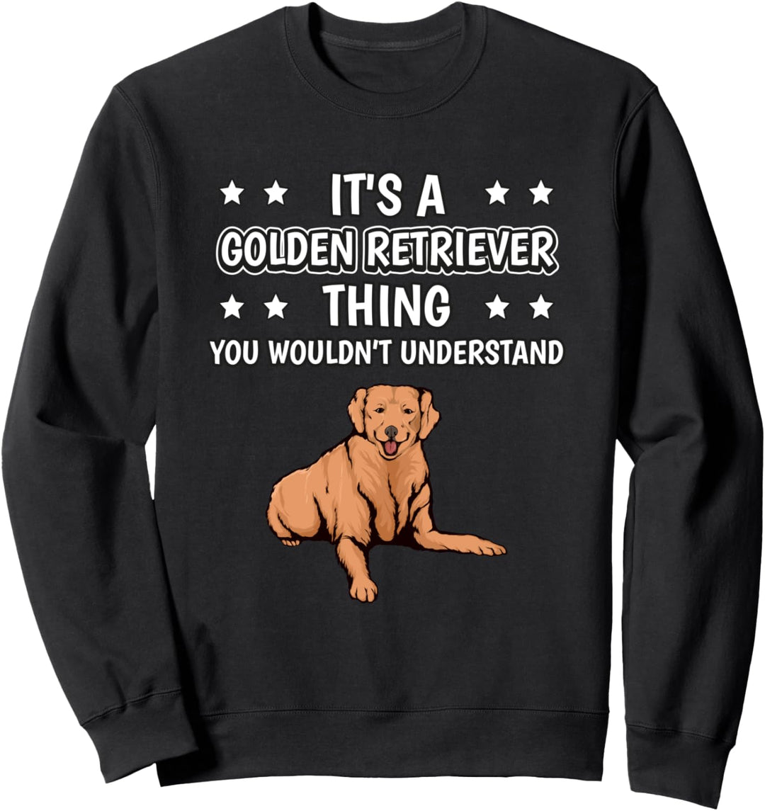 Ist so ein Golden Retriever Ding Lustiger Spruch Goldie Sweatshirt
