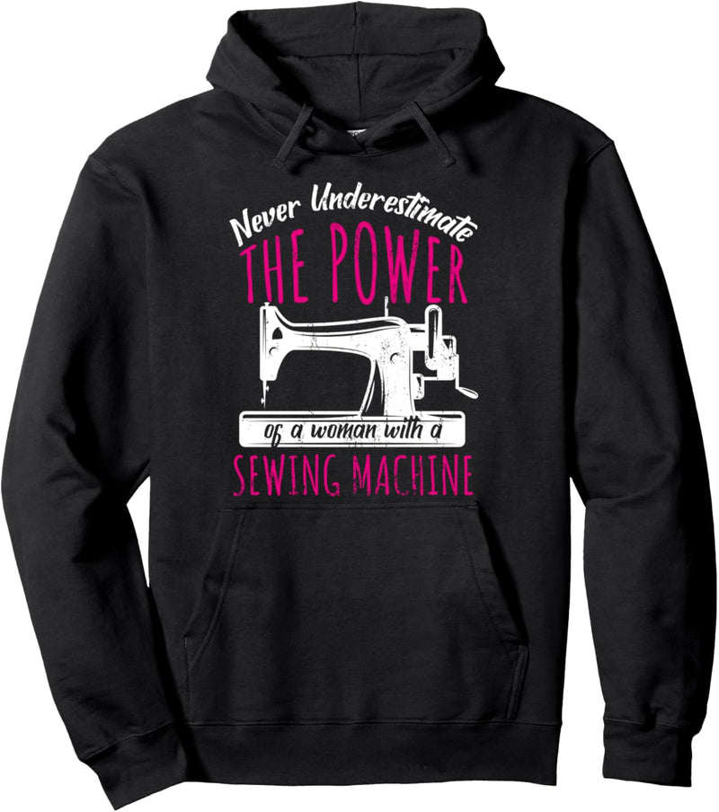 Unterschätze nie die Kraft einer Frau mit Nähmaschine Nähen Pullover Hoodie