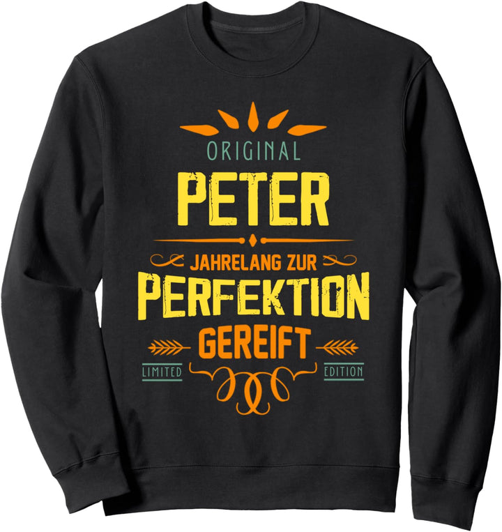 Peter Vorname Jahrelang Perfektion Humor Rufname Sweatshirt