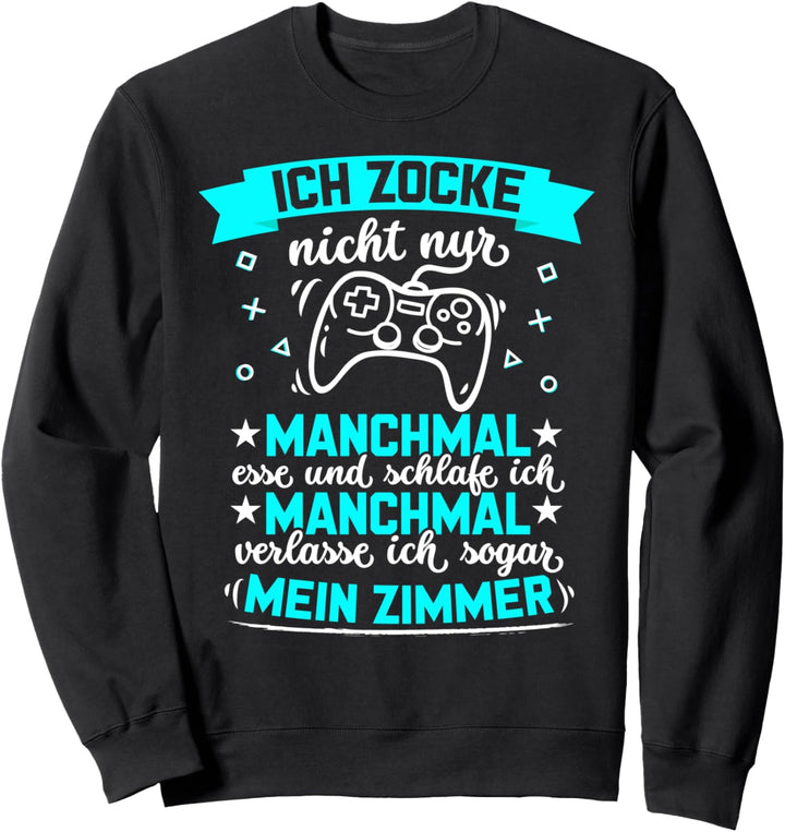 Zocker Video Gamer Games Pc Lustiges Gaming Spruch Geschenk Sweatshirt