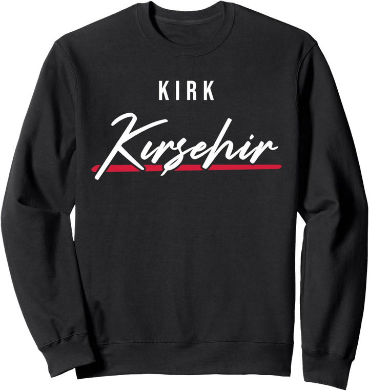 40 Kirsehir Türkei Merkez Mucur Akçakent Akpinar Türkiye Sweatshirt