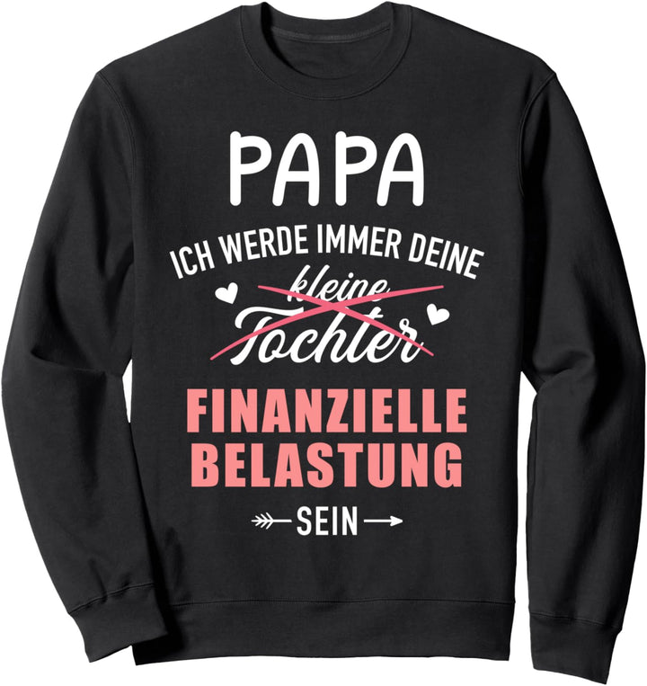 Papa Vater Mädchen kleine Tochter finanzielle Belastung Sweatshirt