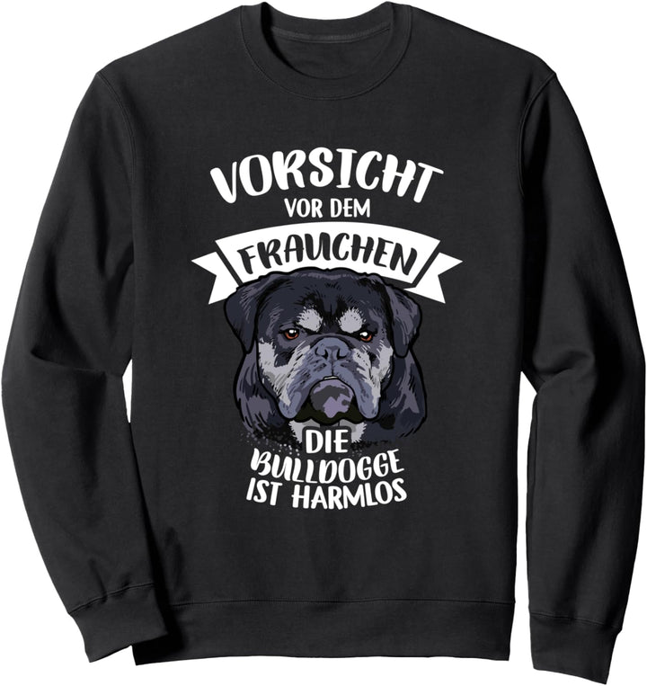 Vorsicht Vor Dem Frauchen Die Bulldogge Ist Harmlos Gassi Sweatshirt