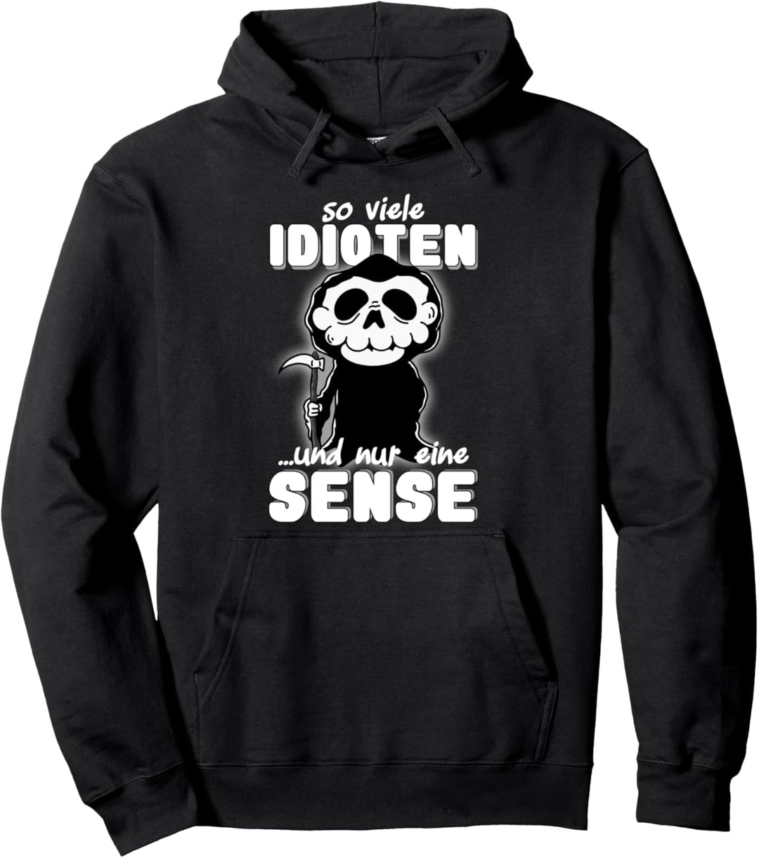 So viele Idioten aber nur eine Sense Pullover Hoodie
